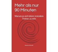 Mehr als nur 90 Minuten: Warum es sich lohnt, trotzdem Trainer zu sein