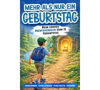 Mehr als nur ein Geburtstag: Dein großes Abenteuerbuch zum 11. Geburtstag für Jungs