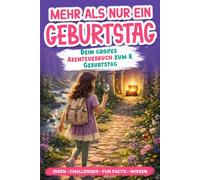 Mehr als nur ein Geburtstag: Dein großes Abenteuerbuch zum 8. Geburtstag für Mädchen