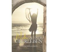 Mehr als nur überleben: Wie du aufhörst zu funktionieren und beginnst, wirklich zu leben.