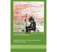 MEHR EINSAMKEIT!: Vollkontakt mit dir, Gott und der Welt - analog und stabil