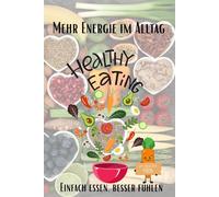 Mehr Energie im Alltag: Einfach essen, besser fühlen