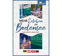 Mehr Erleben am Bodensee 2026/2027: Freizeit- und Reiseführer Bodensee mit Tipps von Einheimischen