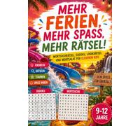 Mehr Ferien, mehr Spaß, mehr Rätsel!: Rätselbuch für Kinder von 9 bis 12 Jahren - ideal für Sommer und Ferien (Sommer voller Rätsel)