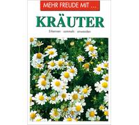 Mehr Freude mit ... Kräuter: Erkennen · sammeln · anwenden