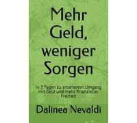 Mehr Geld, weniger Sorgen: In 7 Tagen zu smarterem Umgang mit Geld und mehr finanzieller Freiheit