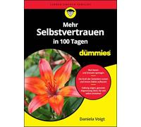 Mehr Selbstvertrauen in 100 Tagen für Dummies