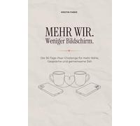 Mehr wir. Weniger Bildschirm | Die 30-Tage-Paar-Challenge für mehr Nähe, echte Gespräche und gemeinsame Zeit