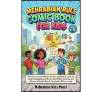 Mehrabian Rule Comic Book for Kids: How Your Child Can Master the 93% That Words Can’t Say, Build Unshakable Confidence, Read People Instantly, and Become a Socially Smart, Emotionally Strong Leader