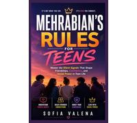 MEHRABIAN’S RULES FOR TEENS: Master the Silent Signals That Shape Friendships, Confidence, and Social Power in Teen Life