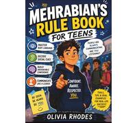 Mehrabian's Rule Book For Teens: Master Body Language, Decode Social Cues, Build Unshakable Confidence, and Communicate Like a Leader in School, Friendships, and Everyday Life
