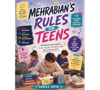 Mehrabian's Rules For Teens: The Ultimate Teen Guide to Body Language, Confidence, and Real Communication (The MEHRABIAN’S Rule Book)
