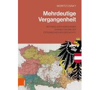 Mehrdeutige Vergangenheit: Beiträge oder Anregungen zu einer Theorie der Österreichischen Geschichte