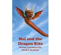 Mei and the Dragon Kite: Dreams Learning to Fly (Inspirational Book for Children)