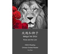 玫瑰和狮子 méi guī hé shī zi Rose and the Lion: HSK3+Reading Chinese Graded Reader: 8