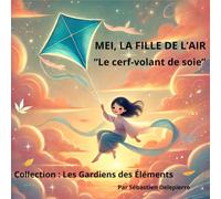 Mei, la fille de l’air: Le cerf-volant de soie (Les Gardiens des Éléments)