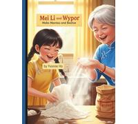 Mei Li and Wypor Make Mantou and Baotze (Mei Li Marie: Origins of a Guardian Book Series--Prequel to the Guardian of Creation Book Series)