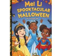 Mei Li's Spooktacular Halloween (Mei Li Marie: Origins of a Guardian Book Series--Prequel to the Guardian of Creation Book Series)