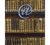 Mei M. (Cur.) - Bibliotheca Mundi. Mille Anni Di Cu