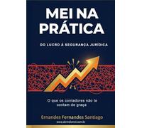 MEI na Prática: O Manual Definitivo: Do Lucro à Segurança Jurídica