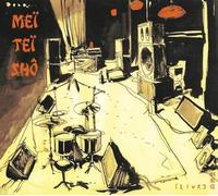Meï Teï Shô - Live