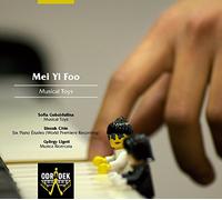 Mei Yi Foo - Goubaïdoulina - Chin - Ligeti : Jouets Musicaux