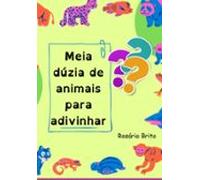 Meia Dúzia De Animais Para Adivinhar (ebook)