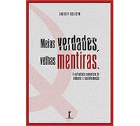 Meias Verdades, Velhas Mentiras. Estratégia Comunista de Embuste e Desinformação