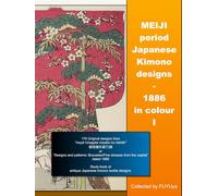 MEIJI period Japanese Kimono designs - 1886 in colour (EDO/MEIJI period Japanese Kosode Kimono designs (HINAGATA))