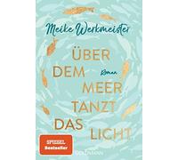 Meike Werkmeister Über dem Meer tanzt das Licht: Roman (Tapa blanda)