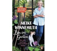 Meike Winnemuth Bin im Garten: Ein Jahr wachsen und wachsen lassen - (Tapa dura)