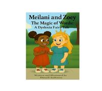 Meilani and Zoey The Magic of Words: A Dyslexia Fairy Tale