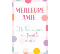 Meilleure Amie, Ma Famille Choisie - Carnet de Notes pour Meilleure Amie: Journal ligné 110 pages, cadeau original et touchant pour sa meilleure amie, anniversaire ou amitié