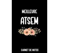 meilleure ATSEM fleurs: Carnet de notes ATSEM | Bloc notes A5 (6x9 pouces - 15,24 x 22,86 cm) | 100 pages lignées à remplir