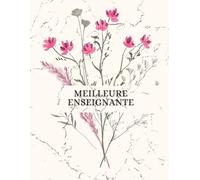 Meilleure Enseignante | Cahier de notes élégant 200 pages lignées pour enseignante - Journal, organisation, planification et idées pédagogiques: ... 200 pages à remplir | Idée cadeau parfaite