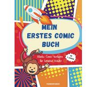 Mein 1. Comic Buch: Zeichne deinen eigenen Comic mit dem Blanko Comic Buch - 100 seitigen mit vielfälltigen Blanko Comic-Vorlagen