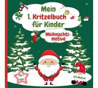 Mein 1. Kritzelbuch mit 60 weihnachtlichen einfachen Motiven: Malbuch für die Weihnachtszeit