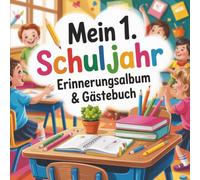 Mein 1. Schuljahr - Erinnerungsalbum & Gästebuch: Erinnerungsalbum für das Schulkind 2021 - Gästebuch und Freundebuch für die Grundschule
