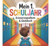 Mein 1. Schuljahr - Erinnerungsalbum & Gästebuch: Erinnerungsbuch an die Schulzeit. Für Mädchen und Jungen. Einschulungsgeschenk zum Schulstart.