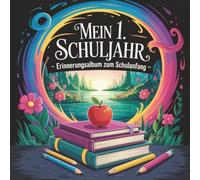 Mein 1. Schuljahr - Erinnerungsalbum zum Schulanfang: Gästebuch zur Einschulung