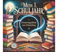 Mein 1. Schuljahr - Erinnerungsalbum zum Schulanfang: Zum Festhalten von Erinnerungen