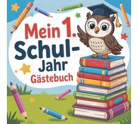 Mein 1. Schuljahr - Gästebuch: Erinnerungsalbum an deine Schulzeit in der Grundschule