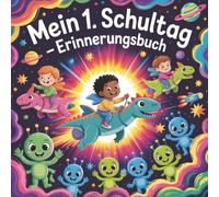 Mein 1. Schultag - Erinnerungsbuch: Gästebuch & Erinnerungsalbum zur Einschulung für Schulanfänger - Andenken an die Schulzeit