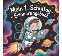 Mein 1. Schultag - Erinnerungsbuch: Schulstartbuch zum Festhalten von Erinnerungen, Sprüchen und Fotos