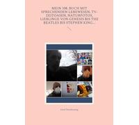 Mein 108. Buch mit sprechenden Lebewesen, TV-Zeitoasen, Naturfotos, Lieblinge von Genesis bis The Beatles bis Stephen King...