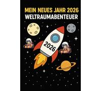 Mein 2026 Neues Jahr - Weltraumabenteuer: Entspannendes Ausmalbuch für Kinder und Erwachsene