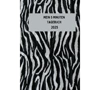 Mein 5 Minuten Tagebuch 2025: Morgen- & Abend-Check-In für Reflexion, Dankbarkeit & persönliche Entwicklung