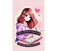 Mein 5-Minuten-Tagebuch - für starke Mädchen wie dich: 30 Tage für mehr Freude, Mut und Selbstliebe
