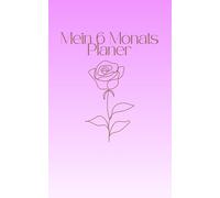 Mein 6-Monats Planer: Täglicher Kalender für mehr Klarheit, Struktur und Leichtigkeit im Alltag. 183 Seiten. Planer für 6 Monate