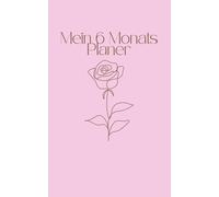Mein 6-Monats Planer: Täglicher Kalender für mehr Klarheit, Struktur und Leichtigkeit im Alltag. 183 Seiten. Planer für 6 Monate